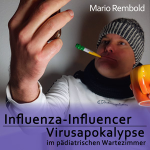 Cover Influenza-Influencer und Virusapokalypse im pädiatrischen Wartezimmer